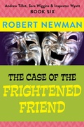 Cover: The Case of the Frightened Friend - Open Road Media Teen & Tween