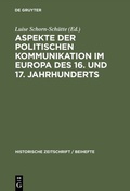 Cover: Aspekte der politischen Kommunikation im Europa des 16. und 17. Jahrhunderts - De Gruyter Oldenbourg
