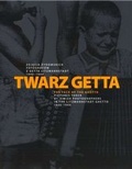Cover: Twarz getta : zdjecia zydowskich fotograf&oacute;w z getta Litzmannstadt 1940 - 1944 ; [katalog wystawy] = The face of the ghetto : pictures taken by Jewish photographers in the Litzmannstadt Ghetto 1940 - 1944 ; [exhibition imprint] - Stiftung Topographie d. Terrors