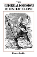 Cover: The Historical Dimensions of Irish Catholicism - The Catholic University of America Press