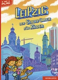 Cover: Leipzig. Der Stadtf&uuml;hrer f&uuml;r Kinder - Edition Leipzig