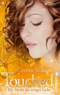 Cover: Touched, Die Macht der ewigen Liebe - Ullstein Taschenbuchverlag