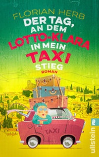Abbildung von: Der Tag, an dem Lotto-Klara in mein Taxi stieg - Ullstein Taschenbuchverlag
