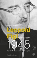 Cover: Leopold Figl und das Jahr 1945 - Residenz