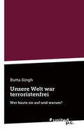 Cover: Unsere Welt war terroristenfrei - united p.c.