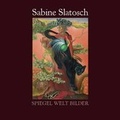 Cover: Sabine Slatosch - Spiegel Welt Bilder - Edition Schwarzdruck