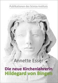 Cover: Die neue Kirchenlehrerin Hildegard von Bingen - Aschermittwoch-Verlag