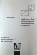 Cover: Betrachtungen zur Kinetik und Thermodynamik der Emulsionspolymerisation von 1,3 Butadien - Wissenschaft & Technik