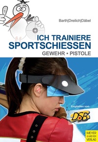 Abbildung von: Ich trainiere Sportschießen - Meyer & Meyer