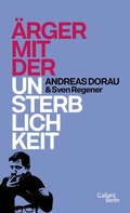 Cover: &Auml;rger mit der Unsterblichkeit - Galiani Berlin