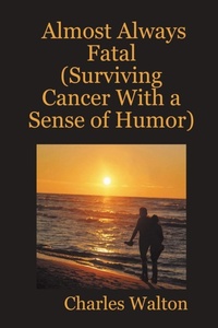 Enlarge image Cover: Almost Always Fatal (Surviving Cancer With a Sense of Humor) - KC CREATIONS Inc