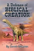 Cover: A Defense of Biblical Creation - David Meunier