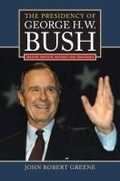 Cover: The Presidency of George H.W. Bush - University Press of Kansas