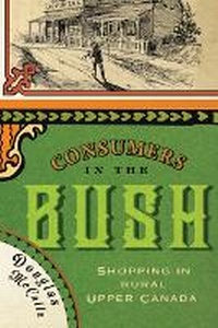 Bild vergrößern Bild: Consumers in the Bush - McGill-Queen's University Press