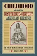 Cover: Childhood and NineteenthCentury American Theatre - Southern Illinois University Press