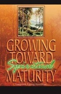 Cover: Growing Toward Spiritual Maturity - Evangelical Training Association