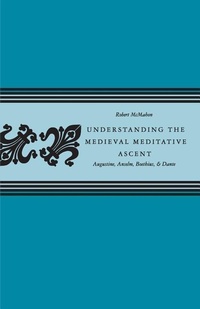 Enlarge image Cover: Understanding the Medieval Meditative Ascent - The Catholic University of America Press