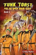 Cover: Funk Toast and the Pan-Galactic Prom Show (Special Color Edition) - Nybo Media LLC.