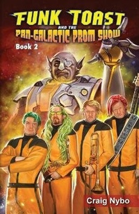 Enlarge image Cover: Funk Toast and the Pan-Galactic Prom Show (Special Color Edition) - Nybo Media LLC.