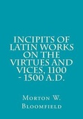 Cover: Incipits of Latin Works on the Virtues and Vices, 1100 - 1500 A.D. - Medieval Academy of America