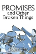 Cover: Promises and Other Broken Things - J.S. Eades