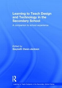 Enlarge image Cover: Learning to Teach Design and Technology in the Secondary School - Routledge
