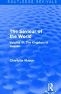 Cover: The Saviour of the World (Routledge Revivals) - Routledge