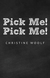 Enlarge image Cover: Pick Me! Pick Me! - WestBow Press