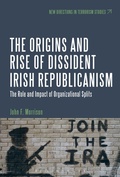 Cover: The Origins and Rise of Dissident Irish Republicanism - Bloomsbury Academic USA