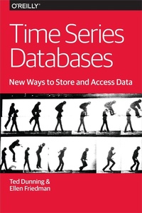 Enlarge image Cover: Time Series Databases - New Ways to Store and Acces Data - O'Reilly
