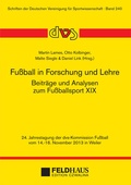 Cover: Fu&szlig;ball in Forschung und Lehre - Beitr&auml;ge und Analysen zum Fu&szlig;ballsport XIX - Feldhaus