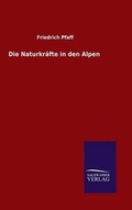 Cover: Die Naturkraefte in den Alpen - Salzwasser-Verlag GmbH