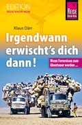 Cover: Irgendwann erwischt's dich dann! Wenn Fernreisen zum Abenteuer werden... - Reise Know-How Verlag Dr. Hans-R. Grundmann GmbH