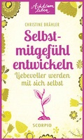 Cover: Selbstmitgef&uuml;hl entwickeln - Scorpio Verlag