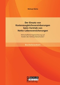 Abbildung von: Der Einsatz von Kostenausgleichsvereinbarungen beim Vertrieb von Netto-Lebensversicherungen - Bachelor + Master Publishing