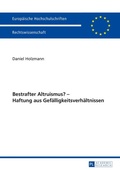 Cover: Bestrafter Altruismus? - Haftung aus Gef&auml;lligkeitsverh&auml;ltnissen - Peter Lang Verlag