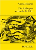 Cover: Die Schlangen wechseln die Ufer - SuKuLTuR