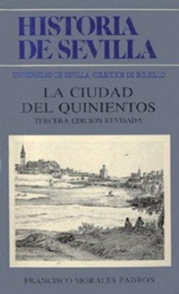 Abbildung von: Historia de Sevilla : la Sevilla del quinientos - Editorial Universidad de Sevilla-Secretariado de Publicaciones