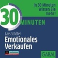 Cover: 30 Minuten Emotionales Verkaufen - GABAL