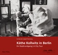 Cover: K&auml;the Kollwitz in Berlin - Lukas Verlag f&uuml;r Kunst- und Geistesgeschichte