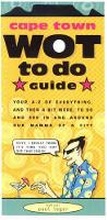 Cover: Cape Town Wot to Do Guide - Titles distributed by Booksite Africa