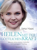 Cover: Heilen mit der g&ouml;ttlichen Kraft - Trinity Verlag