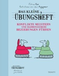 Cover: Das kleine &Uuml;bungsheft - Konflikte meistern und harmonischere Beziehungen f&uuml;hren - Trinity Verlag