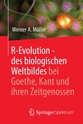 Cover: R-Evolution - des biologischen Weltbildes bei Goethe, Kant und ihren Zeitgenossen - Springer Spektrum
