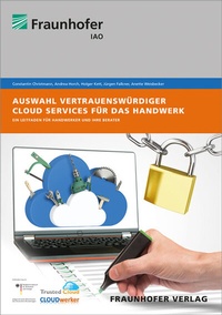 Abbildung von: Auswahl vertrauenswürdiger Cloud Services für das Handwerk - Fraunhofer Verlag