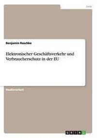 Abbildung von: Elektronischer Geschaeftsverkehr und Verbraucherschutz in der EU - GRIN Verlag