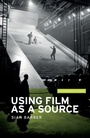 Cover: Using Film as a Source - Manchester University Press