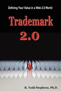 Cover: Trademark 2.0: Defining Your Value in the Web 2.0 World - R Todd Stephens