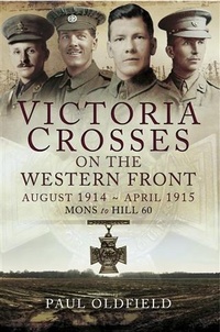 Abbildung von: Victoria Crosses on the Western Front August 1914- April 1915 - Pen and Sword
