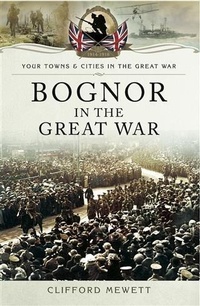 Abbildung von: Bognor in the Great War - Pen and Sword